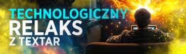 Technologiczny relaks z TEXTAR