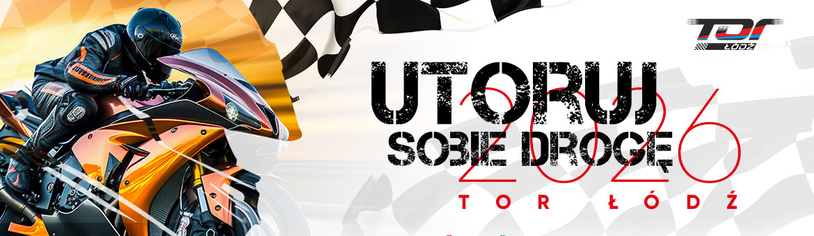 Utoruj sobie drogę – Tor Łódź 2026