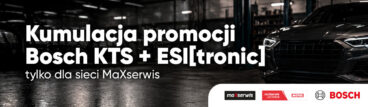 Kumulacja promocji Bosch KTS + ESI[tronic] - tylko dla sieci MaXserwis